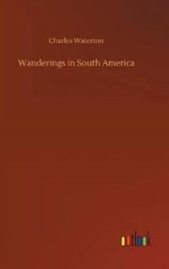 Wanderings in South America