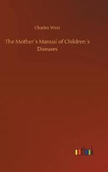 The Mother´s Manual of Children´s Diseases