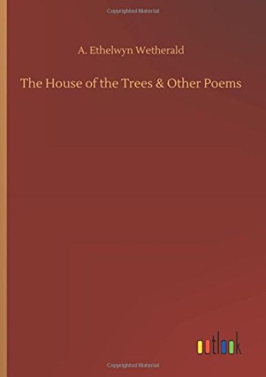 The House of the Trees & Other Poems