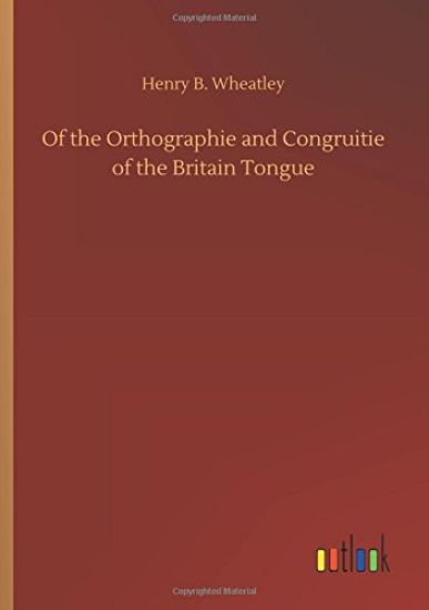 Of the Orthographie and Congruitie of the Britain Tongue