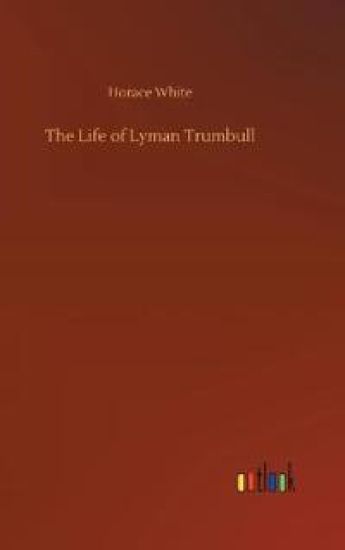 The Life of Lyman Trumbull