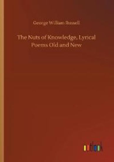 The Nuts of Knowledge, Lyrical Poems Old and New
