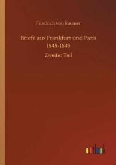 Briefe aus Frankfurt und Paris 1848-1849