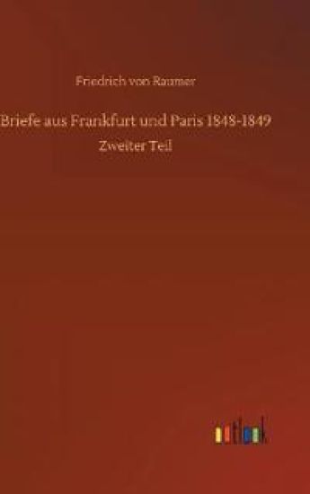 Briefe aus Frankfurt und Paris 1848-1849