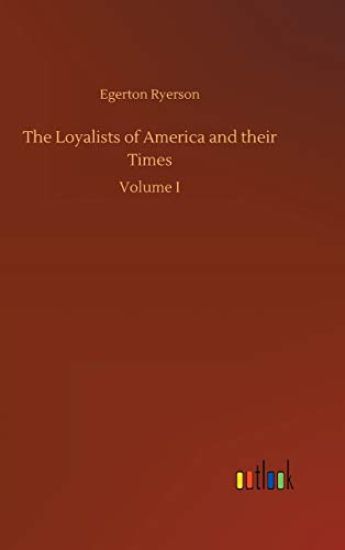 The Loyalists of America and their Times