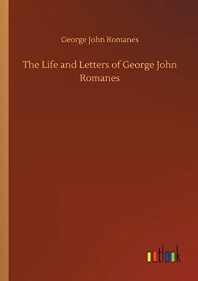 The Life and Letters of George John Romanes