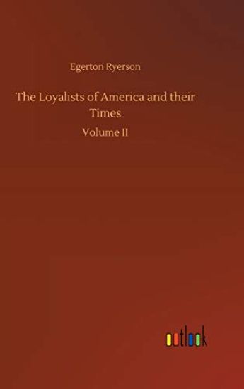 The Loyalists of America and their Times