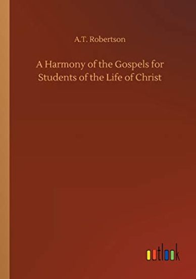 A Harmony of the Gospels for Students of the Life of Christ