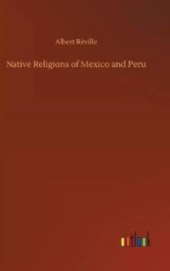 Native Religions of Mexico and Peru