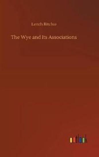 The Wye and Its Associations
