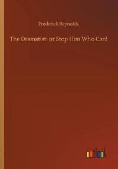 The Dramatist; or Stop Him Who Can!