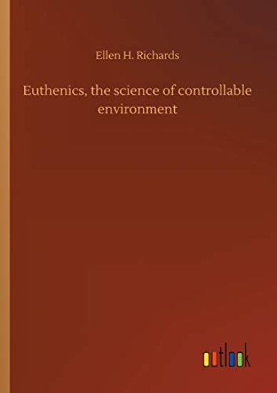 Euthenics, the science of controllable environment