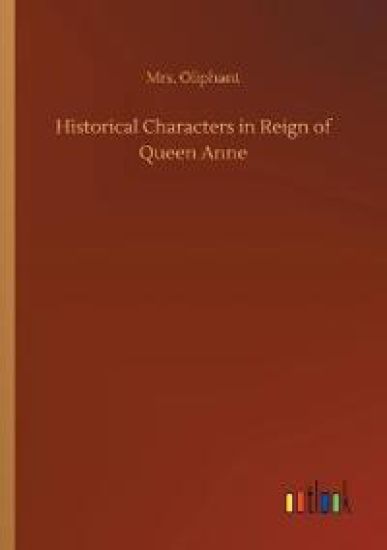 Historical Characters in Reign of Queen Anne