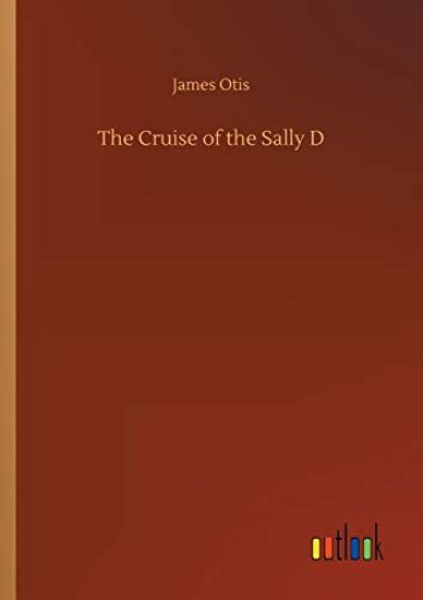 The Cruise of the Sally D – James Otis, kirjan kansikuva