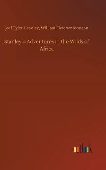 Stanley´s Adventures in the Wilds of Africa