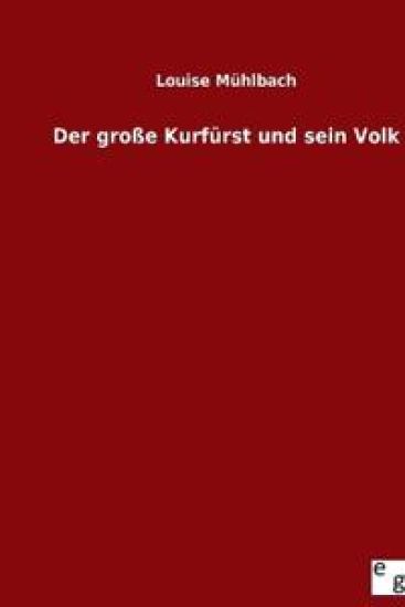Der große Kurfürst und sein Volk – Louise Mühlbach, kirjan kansikuva