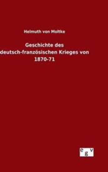 Geschichte des deutsch-französischen Krieges von 1870-71