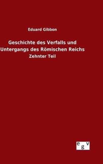 Geschichte des Verfalls und Untergangs des Römischen Reichs