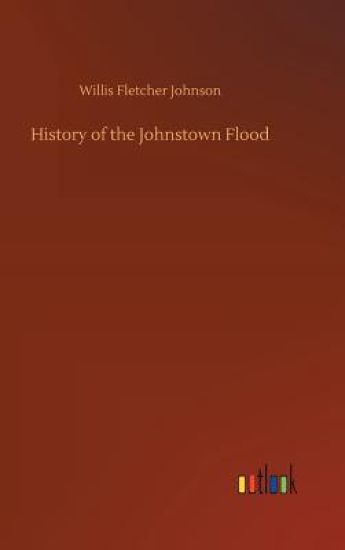 History of the Johnstown Flood