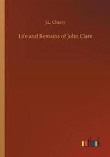 Life and Remains of John Clare