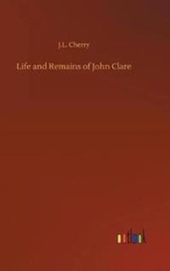 Life and Remains of John Clare