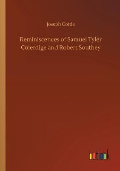 Reminiscences of Samuel Tyler Colerdige and Robert Southey