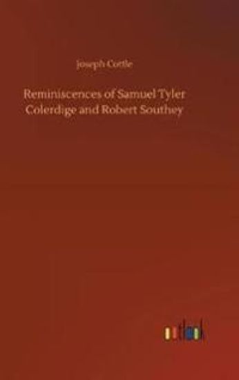 Reminiscences of Samuel Tyler Colerdige and Robert Southey