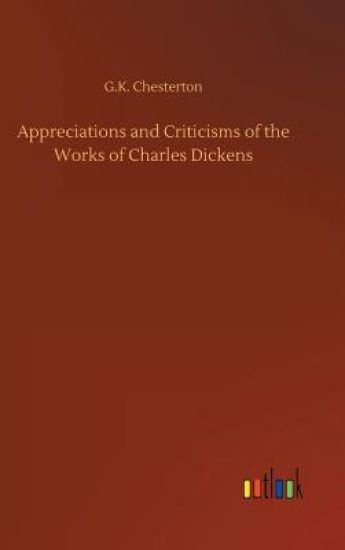 Appreciations and Criticisms of the Works of Charles Dickens – G K Chesterton, kirjan kansikuva