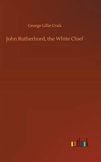 John Rutherhord, the White Chief