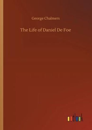 The Life of Daniel De Foe