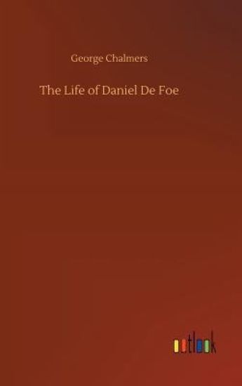 The Life of Daniel De Foe