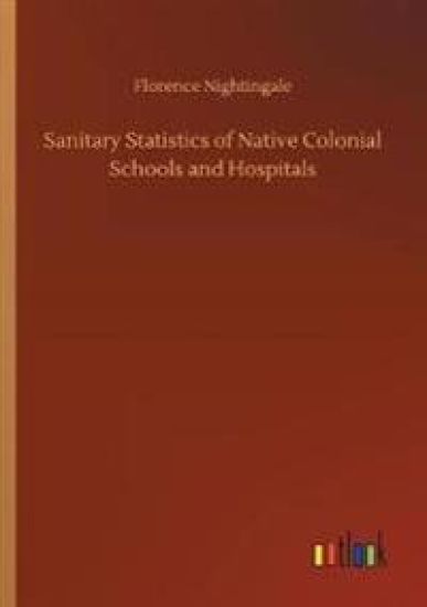 Sanitary Statistics of Native Colonial Schools and Hospitals
