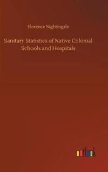 Sanitary Statistics of Native Colonial Schools and Hospitals