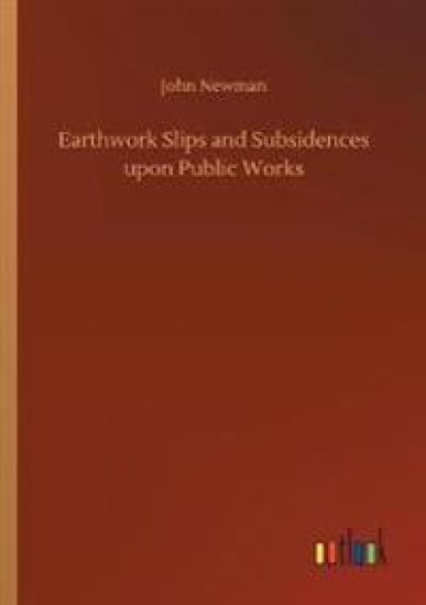 Earthwork Slips and Subsidences upon Public Works