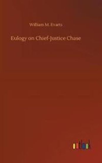 Eulogy on Chief-Justice Chase