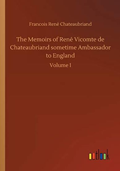 The Memoirs of René Vicomte de Chateaubriand sometime Ambassador to England – Francois René Chateaubriand, kirjan kansikuva