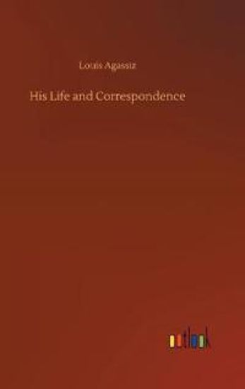 His Life and Correspondence
