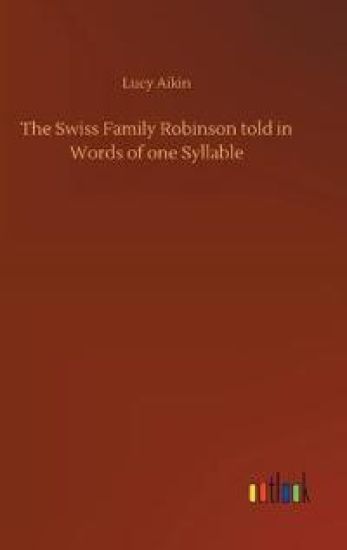 The Swiss Family Robinson told in Words of one Syllable