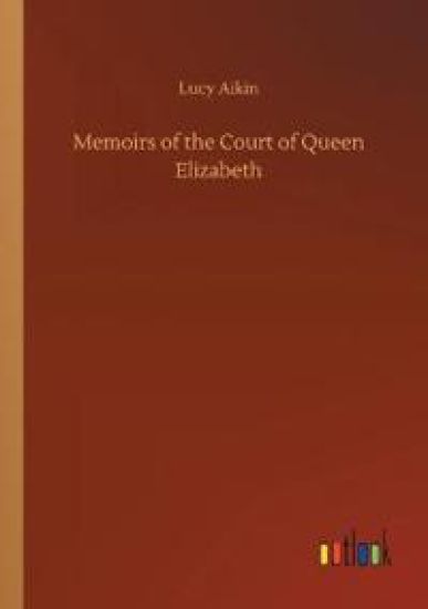 Memoirs of the Court of Queen Elizabeth