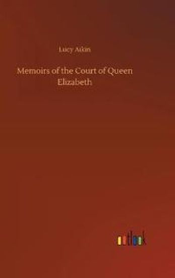 Memoirs of the Court of Queen Elizabeth