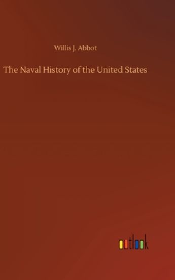 The Naval History of the United States