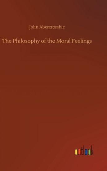 The Philosophy of the Moral Feelings