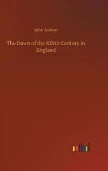 The Dawn of the XIXth Century in England