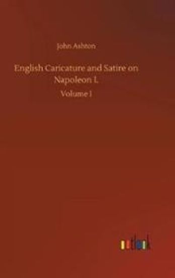 English Caricature and Satire on Napoleon I.