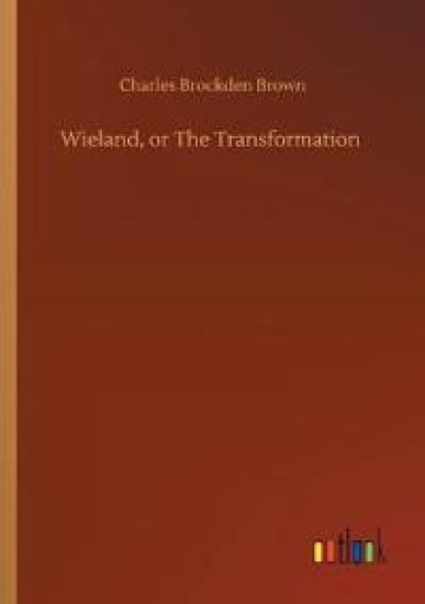 Wieland, or The Transformation