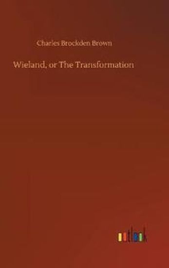 Wieland, or The Transformation