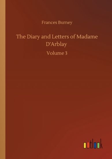 The Diary and Letters of Madame D'Arblay