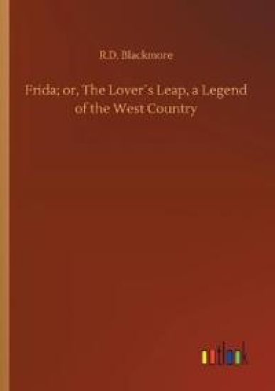 Frida; or, The Lover´s Leap, a Legend of the West Country