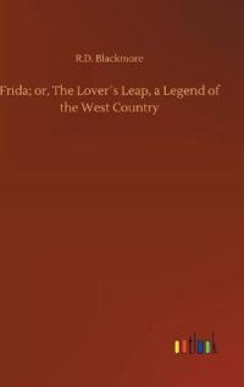 Frida; or, The Lover´s Leap, a Legend of the West Country