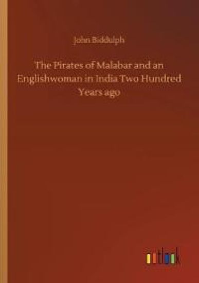 The Pirates of Malabar and an Englishwoman in India Two Hundred Years ago